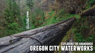 The Abandoned Oregon City Waterworks | OR