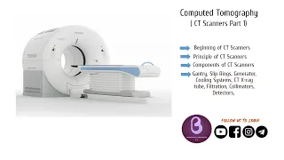 Computed Tomography | CT Scanners | Biomedical Engineers TV |