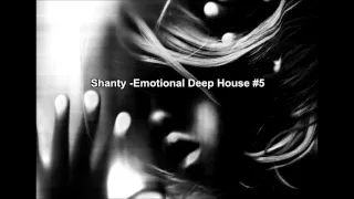 Shanty - Emotional Deep House #5  (a gem for my Fans..dislikers i kiss your Asses)