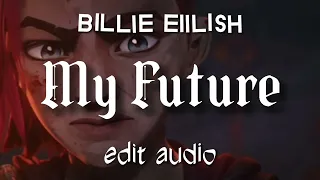 My Future by Billie Eilish I edit audio