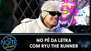 No Pé da Letra com Ryu The Runner | The Noite (28/08/23)