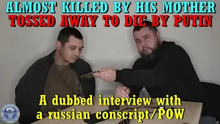 Dubbed Interview with russian soldier. Almost killed by his mother. Tossed away to die by putin