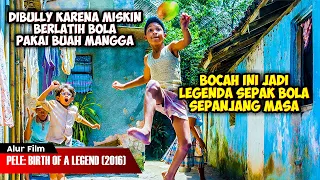 BOCAH MISKIN DARI DESA MENJADI LEGENDA SEPAK BOLA | ALUR CERITA FILM PELE BIRTH OF A LEGEND (2016)