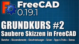 FreeCAD 0.19 Grundkurs #2 - Saubere Skizzen in FreeCAD (DE)