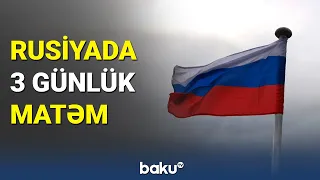 Rusiyada 3 günlük matəm elan olundu - BAKU TV