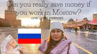 CAN YOU REALLY SAVE MONEY IF YOU WORK IN MOSCOW? OFW LIVING EXPENSES