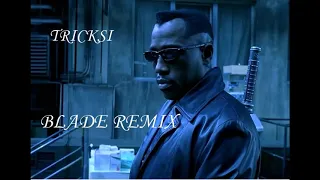 TRICKSI - (blade remix )