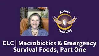 Conscious Leaders Circle | Macrobiotics and Emergency Survival Foods, Part One
