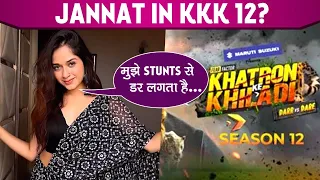 Khatron K Khiladi 12: Jannat Zubair CONFIRMS Being Part Of This Season, Says She's Scared Of THIS