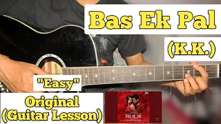 Bas Ek Pal - K.K. | Guitar Lesson | Easy Chords |