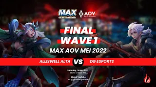 MAX AOV MEI 2022 WAVE QUALIFICATION 1 FINAL - ALLISWELL ALTA vs DG ESPORTS