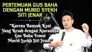 GUS BAHA TEMUI MURID SYEKH SITI JENAR