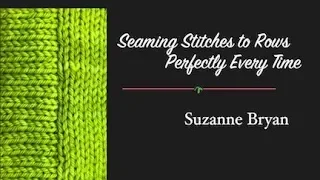 Seaming Stitches to Rows Perfectly Every Time