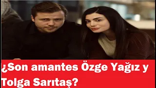 ¿Son amantes Özge Yağız y Tolga Sarıtaş?