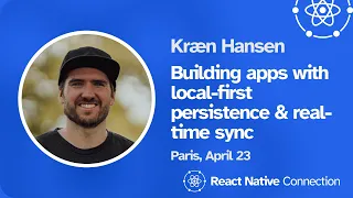 React Native Connection 2024 - Kræn Hansen - Building apps with local-first persistence & real-time