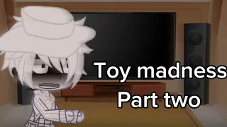 Me and my friends react to toy madness part two