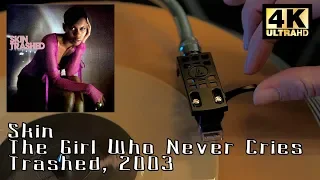Skin - The Girl Who Never Cries (Trashed), 2003, 7" Vinyl video, 4K, 24bit/96kHz