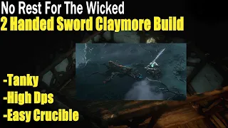 No Rest For The Wicked; 2 Handed Sword Claymore Build, Tanky,High Dps Guide