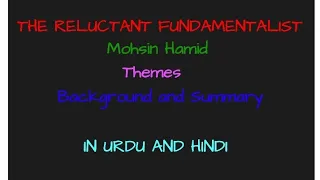 The Reluctant Fundamentalist|| Mohsin Hamid||Novel||Background and Summary||Themes||In urdu/Hindi