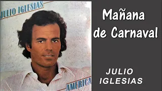 MAÑANA DE CARNAVAL JULIO IGLESIAS HQ AUDIO