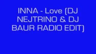 INNA   Love DJ NEJTRINO & DJ BAUR RADIO EDIT