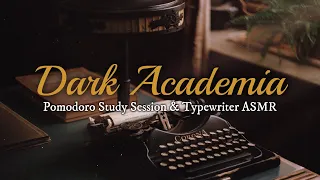 DARK ACADEMIA AESTHETIC | POMODORO Study Session | Typewriter ASMR | Dark Academia Pomodoro Ambience