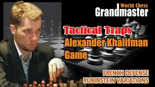 Alexander Khalifman Traps Game #French Defense #Rubinstein Variation #Abiel Chess