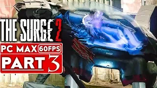 THE SURGE 2 Gameplay Walkthrough Part 3 [1080p HD 60FPS PC MAX SETTINGS] - No Commentary