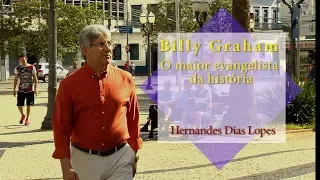 HERNANDES DIAS LOPES - Billy Graham, O maior evangelista da história (DLP_100)