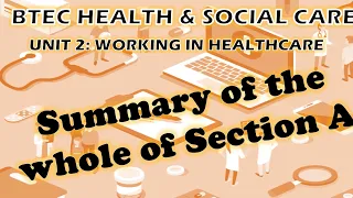 Unit 2: Working in health & social care - Complete summary of section A. BTEC level 3