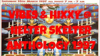 DJ VIBES & HIXXY @ HELTER SKELTER   ANTHOLOGY 1997