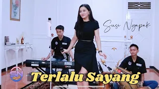 TERLALU SAYANG - SUSI NGAPAK ( Live Cover ) SN MUSIC