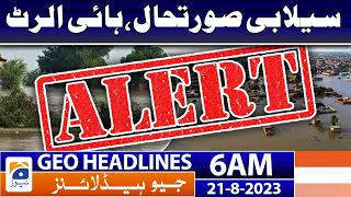 Geo News Headlines 6 AM | Flood condition, high alert | 21 August 2023