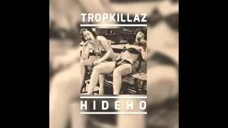 Tropkillaz - Hideho