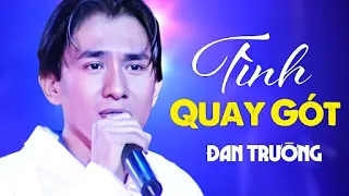 TÌNH QUAY GÓT - Đan Trường | Official Music Video