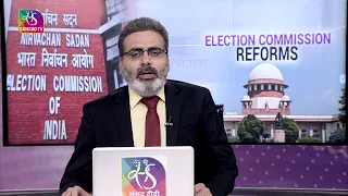 Perspective: Election Commission Reforms | 03 March, 2023