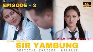 Sir Yambung || Official Trailer || Episode-3