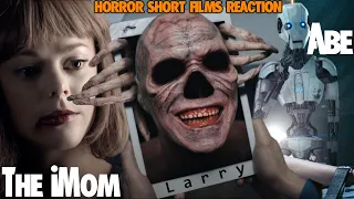 Larry, Abe, The iMom - Short Horror Films Reaction (week 4)