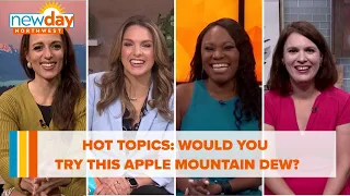 Would you try this apple Mountain Dew? - Hot Topics - New Day NW