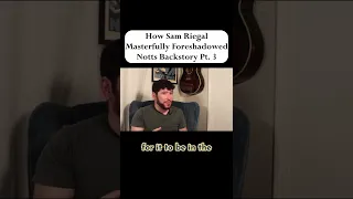 How Sam Riegel Masterfully Foreshadowed Notts Backstory Part 3