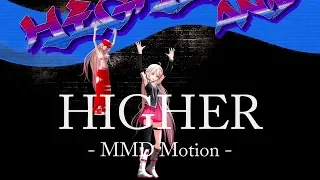 【MMD】HIGHER | IA【Motion DL】