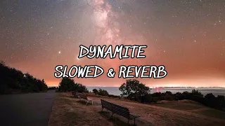 Dynamite [ slowed + reverb ]
