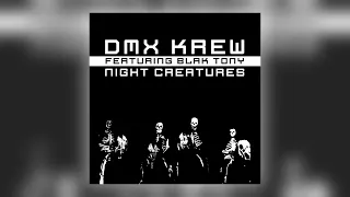 DMX Krew - Night Creatures (feat. Blak Tony) [Audio]