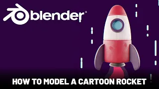 Blender: How to Model a Cartoon Rocket