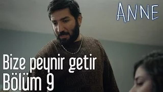 Anne 9. Bölüm - Bize Peynir Getir