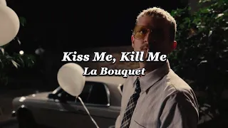 네 키스로 날 죽여 줘: La Bouquet - Kiss Me, Kill Me [가사해석]