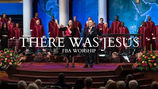 There Was Jesus | FBA Worship