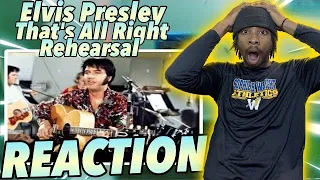 MY FIRST TIME HEARING Elvis Presley - That's All Right Rehearsal 1970 REACTION! THIS IS GREATNESS!