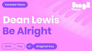 Dean Lewis - Be Alright (Piano Karaoke)