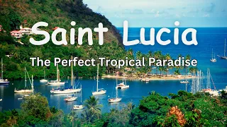 Saint Lucia - The Caribbean Must-See - The Perfect Tropical Paradise Vacation - Exotic Island